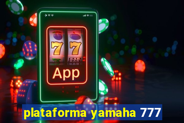 plataforma yamaha 777